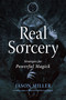 Real Sorcery (Strategies for Powerful Magick) by Jason Miller, Matthew Brownlee, 9781578638000