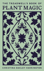 The Treadwell's Book of Plant Magic by Christina Oakley Harrington, 9781578638017