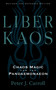 Liber Kaos (Chaos Magic for the Pandaemonaeon (Revised and Expanded Edition)) by Peter J. Carroll, 9781578638048