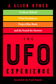 The UFO Experience (Evidence Behind Close Encounters, Project Blue Book, and the Search for Answers) by J. Allen Hynek, Paul Hynek, 9781590033081