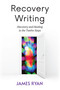 Recovery Writing (Discovery and Healing in the Twelve Steps) by James Ryan, 9781590566909