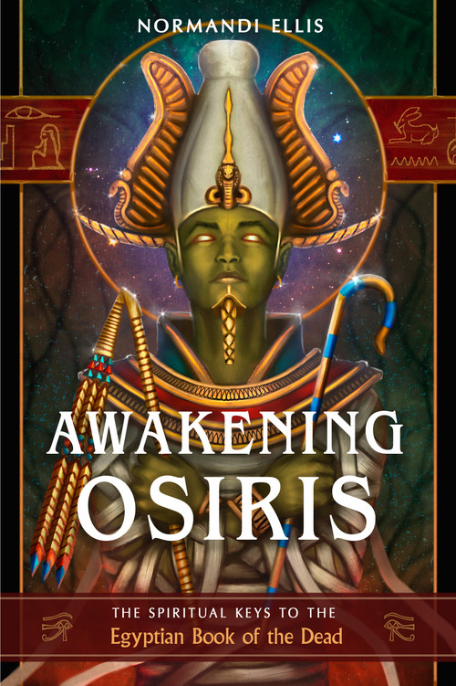 Awakening Osiris (The Spiritual Keys to the Egyptian Book of the Dead) by Normandi Ellis, 9781637480106