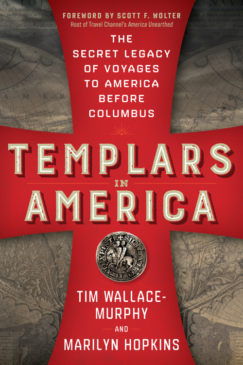 Templars in America (The Secret Legacy of Voyages to America Before Columbus) - 9781637480120 by Tim Wallace-Murphy, Marilyn Hopkins, Scott F. Wolter, 9781637480120