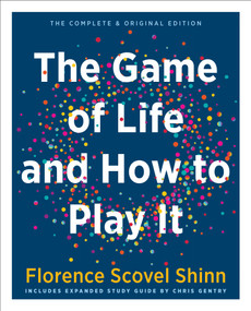 The Game of Life and How to Play It (Gift Edition) (Includes Expanded Study Guide) by Florence Scovel Shinn, Chris Gentry, Laura Berman Fortgang, 9781642970470
