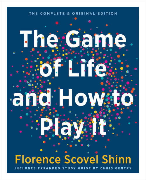 The Game of Life and How to Play It (Gift Edition) (Includes Expanded Study Guide) by Florence Scovel Shinn, Chris Gentry, Laura Berman Fortgang, 9781642970470