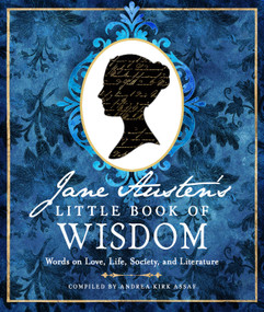 Jane Austen's Little Book of Wisdom (Words on Love, Life, Society, and Literature) by Jane Austen, Andrea Kirk Assaf, 9781642970494