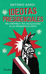 Ideotas presidenciales (Spanish Edition) by Antonio Garci, 9786070783135
