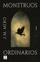 Monstruos ordinarios (Spanish Edition) by J.M. Miro, 9786070789274