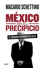 México en el precipicio (Spanish Edition) by Macario Schettino, 9786075693248