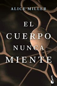El cuerpo nunca miente (Spanish Edition) by Alice Miller, 9786075691381