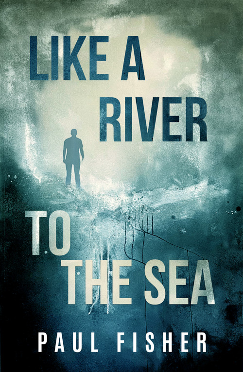 Like A River To The Sea by Paul Fisher, 9781950639090