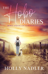 The Hobo Diaries (Down and Out on Martha's Vineyard) by Holly Nadler, 9781956945058