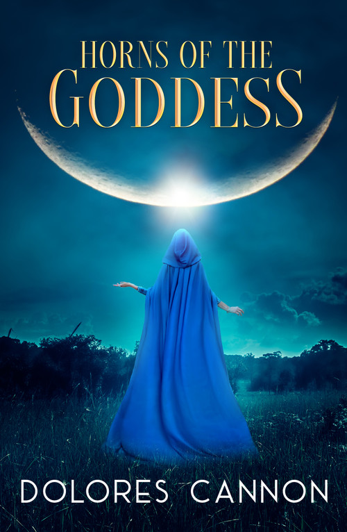 Horns of the Goddess by Dolores Cannon, 9781956945218