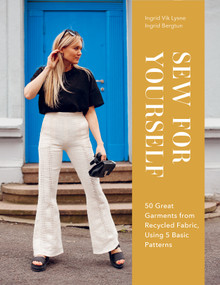 Sew for Yourself (50 Great Garments from Recycled Fabric, Using 5 Basic Patterns) by Ingrid Bergtun, Ingrid Vik Lysne, 9780764366130