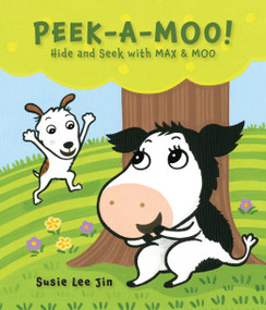 Peek-A-Moo! (Hide and Seek with MAX and MOO) by Susie Lee Jin, 9780764365645