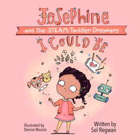 I Could Be (Josephine and the STEAM Toddler Dreamers) by Sol Regwan, Denise Muzzio, 9780764365669
