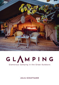 Glamping (Glamorous Camping in the Great Outdoors) by Julia Schattauer, 9780764366000