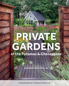 Private Gardens of the Potomac and Chesapeake (Washington, DC, Maryland, Northern Virginia) by Claudia Kousoulas, 9780764366017
