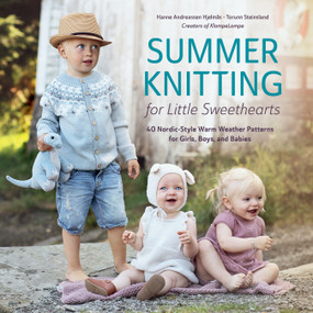 Summer Knitting for Little Sweethearts (40 Nordic-Style Warm Weather Patterns for Girls, Boys, and Babies) by Hanne Andreassen Hjelmås, Torunn Steinsland, 9780764366062