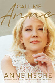 Call Me Anne by Anne Heche, 9781627783316