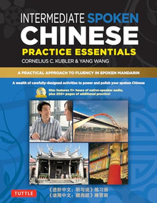 Intermediate Spoken Chinese Practice Essentials (A Wealth of Activities to Enhance Your Spoken Mandarin (DVD Included)) by Cornelius C. Kubler, Yang Wang, 9780804840194