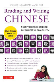 Reading & Writing Chinese Traditional Character Edition (A Comprehensive Guide to the Chinese Writing System) by William McNaughton, Li Ying, 9780804847155