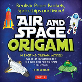 Air and Space Origami Kit (Realistic Paper Rockets, Spaceships and More! [Kit with Origami Book, Folding Papers, 185+ Stickers]) by John Szinger, Kostya Vints, 9780804849241