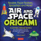 Air and Space Origami Kit (Realistic Paper Rockets, Spaceships and More! [Kit with Origami Book, Folding Papers, 185+ Stickers]) by John Szinger, Kostya Vints, 9780804849241
