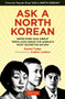 Ask A North Korean (Defectors Talk About Their Lives Inside the World's Most Secretive Nation) by Daniel Tudor, NK News, 9780804849333