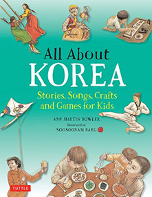 All About Korea (Stories, Songs, Crafts and Games for Kids) by Ann Martin Bowler, Soosoonam Barg, 9780804849388