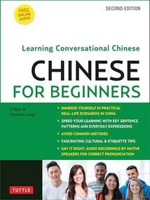 Chinese for Beginners (Learning Conversational Chinese (Fully Romanized and Free Online Audio)) by Yi Ren, Xiyuan Liang, 9780804849463