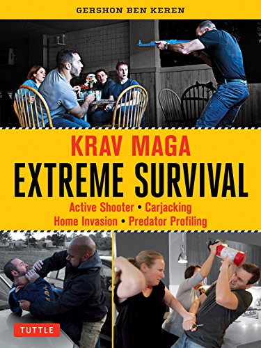 Krav Maga Extreme Survival (Active Shooter * Carjacking * Home Invasion * Predator Profiling) by Gershon Ben Keren, 9780804850285