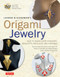 LaFosse & Alexander's Origami Jewelry by Michael G. LaFosse, Richard L. Alexander, 9780804850582