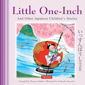 Little One-Inch & Other Japanese Children's Favorite Stories by Florence Sakade, Yoshisuke Kurosaki, 9780804850599