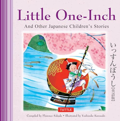 Little One-Inch & Other Japanese Children's Favorite Stories by Florence Sakade, Yoshisuke Kurosaki, 9780804850599