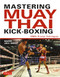 Mastering Muay Thai Kick-Boxing (MMA-Proven Techniques) by Joe E. Harvey, Patrick Tray, 9780804850629