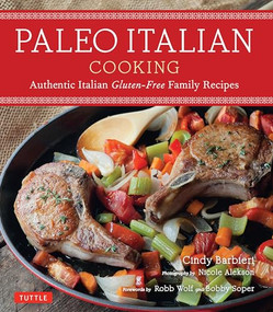 Paleo Italian Cooking (Authentic Italian Gluten-Free Family Recipes) by Cindy Barbieri, Nicole Alekson, 9780804850674