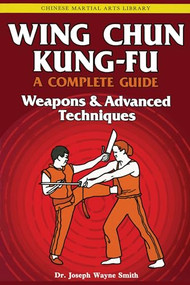 Wing Chun Kung-Fu Volume 3 (Weapons & Advanced Techniques) by Joseph Wayne Smith, Dr., 9780804817202