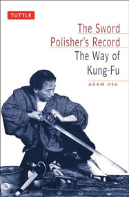 The Sword Polisher's Record (The Way of Kung-Fu) by Adam Hsu, 9780804831383
