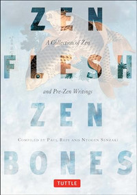 Zen Flesh, Zen Bones (A Collection of Zen and Pre-Zen Writings) by Paul Reps, Nyogen Senzaki, 9780804831864