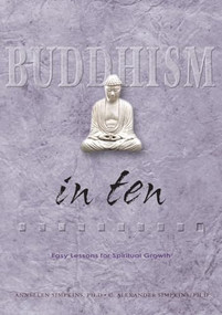 Buddhism in Ten (Easy Lessons for Spiritual Growth) by C. Alexander Simpkins, Ph.D., Annellen M. Simpkins, Ph.D., 9780804834520
