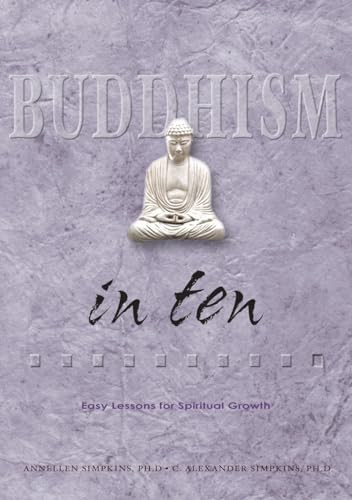 Buddhism in Ten (Easy Lessons for Spiritual Growth) by C. Alexander Simpkins, Ph.D., Annellen M. Simpkins, Ph.D., 9780804834520