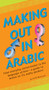 Making Out in Arabic ((Arabic Phrasebook)) by Fethi Mansouri, Ph.D., 9780804835411