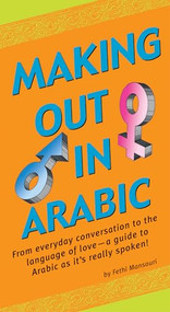 Making Out in Arabic ((Arabic Phrasebook)) by Fethi Mansouri, Ph.D., 9780804835411