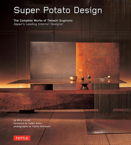 Super Potato Design (The Complete Works of Takashi Sugimoto: Japan's Leading Interior Designer) by Mira Locher, Tadao Ando, Yoshio Shiratori, 9780804837378