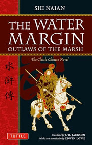 The Water Margin (Outlaws of the Marsh: The Classic Chinese Novel) by Shi Naian, J.H. Jackson, 9780804840958
