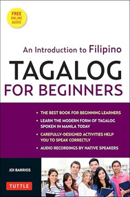 Tagalog for Beginners (An Introduction to Filipino, the National Language of the Philippines (Online Audio included)) by Joi Barrios, 9780804841269