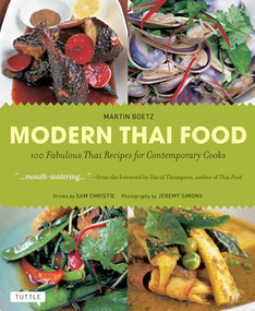 Modern Thai Food (100 Fabulous Thai Recipes for Contemporary Cooks (A Thai Cookbook)) by Martin Boetz, Sam Christie, David Thompson, Jeremy Simons, 9780804842297