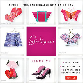 Girligami Kit (A Fresh, Fun, Fashionable Spin on Origami: Origami for Girls Kit with Origami Book, 60 Origami Papers: Great for Kids!) by Cindy Ng, 9780804842709