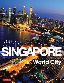 Singapore: World City by Kim Inglis, 9780804843355